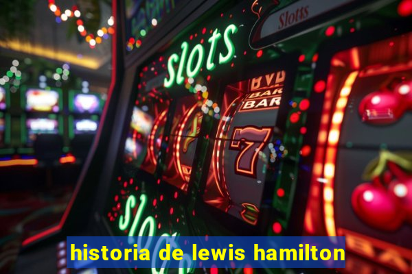 historia de lewis hamilton